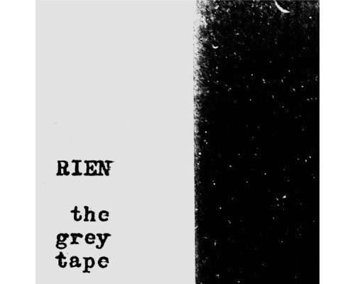 Rien - The Grey Tape