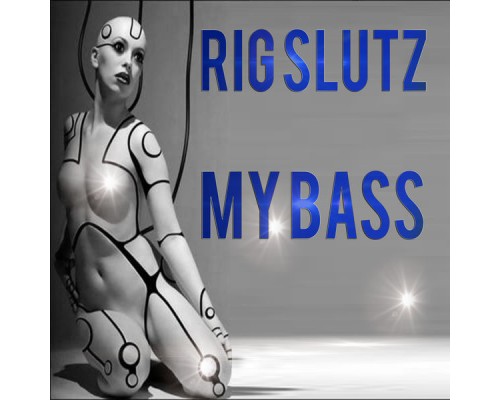 Rig Slutz - My Bass