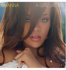 Rihanna - A Girl Like Me