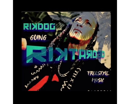 RikDog - Going Riktarded