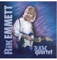 Rik Emmett - Raw Quartet