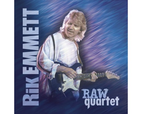 Rik Emmett - Raw Quartet