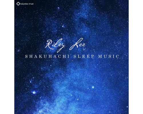 Riley Lee - Shakuhachi Sleep Music