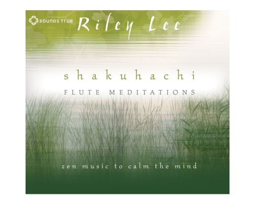 Riley Lee - Shakuhachi Flute Meditations