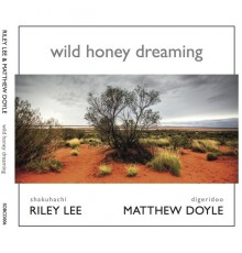 Riley Lee & Matthew Doyle - Wild Honey Dreaming