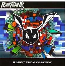 Rinkadink - Rabbit From Darkside