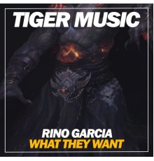 Rino Garcia - What They Want