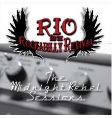 Rio and the Rockabilly Revival - The Midnight Rebel Sessions