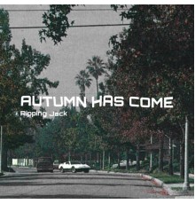 Ripping Jack - Autumn Has Come