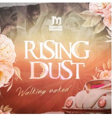 Rising Dust - Walking Naked