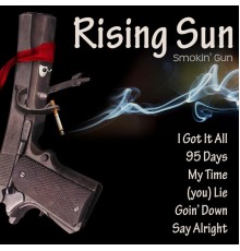 Rising Sun - Smokin' Gun