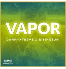 Risingsun and DannyXtreme - Vapor