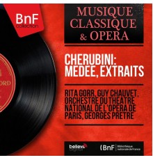 Rita Gorr, Guy Chauvet, Orchestre du Théâtre national de l'Opéra de Paris, Georges Prêtre - Cherubini: Médée, extraits (Stereo Version)
