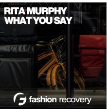 Rita Murphy - What You Say