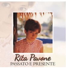 Rita Pavone - Passato E Presente