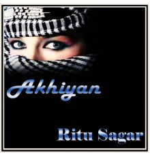 Ritu Sagar - Akhiyan