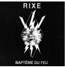 Rixe - Baptême Du Feu