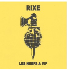 Rixe - Les Nerfs A Vif