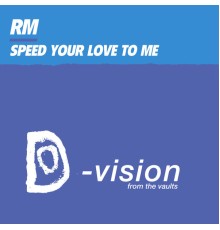 Rm - Speed Your Love to Me