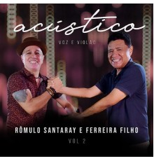 Rômulo Santaray and Ferreira Filho - Voz e Violão Acústico, Vol. 2 (Acústico)