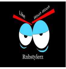 Rnbstylerz - Like Wooh Wooh