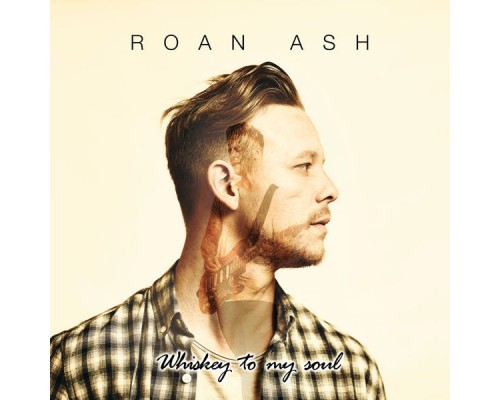 Roan Ash - Whiskey To My Soul Roan Ash - Whiskey To My Soul