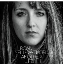 Roan Yellowthorn - Another Life