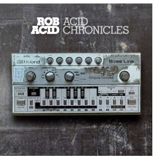 Rob Acid - Acid Chronicles