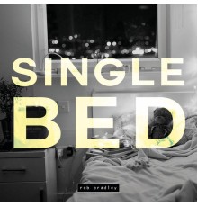 Rob Bradley - Single Bed