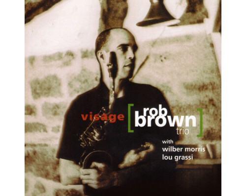 Rob Brown Trio - Visage