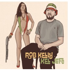 Rob Kelly - Kel Jefe