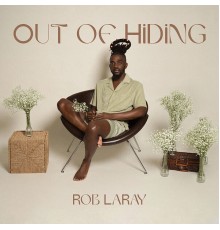 Rob LaRay - Out of Hiding