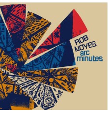 Rob Noyes - Arc Minutes