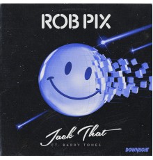 Rob Pix - Jack That