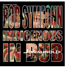 Rob Symeonn - Indigenous in Dub