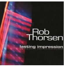 Rob Thorsen - Lasting Impression