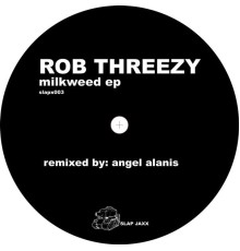 Rob Threezy - Milkweed EP