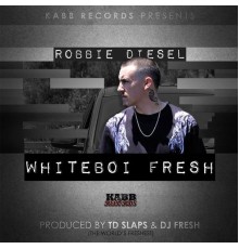 Robbie Diesel - Whiteboi Fresh