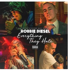 Robbie Diesel - Everything They Hate