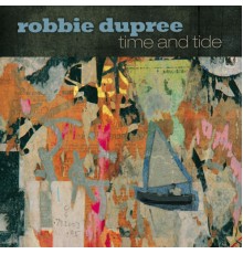 Robbie Dupree - Time and Tide