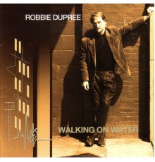 Robbie Dupree - Walking On Water