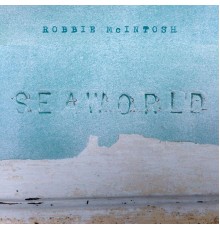 Robbie McIntosh - Seaworld