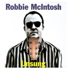 Robbie McIntosh - Unsung