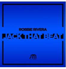 Robbie Rivera - Jack That Beat