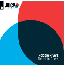 Robbie Rivera - The Main Room