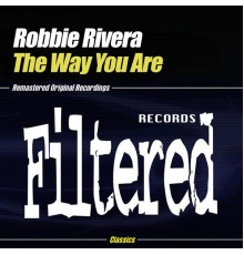 Robbie Rivera - The Way You Are