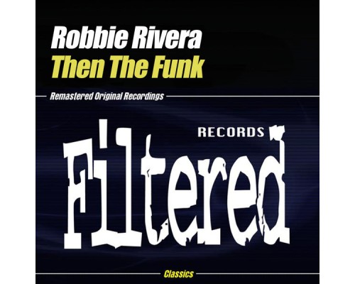 Robbie Rivera - Then The Funk