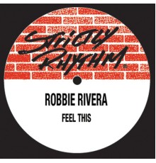 Robbie Rivera - Feel This