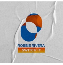 Robbie Rivera - Switch It