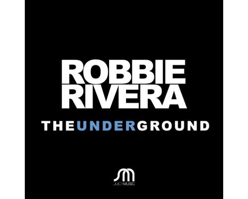 Robbie Rivera - The Underground